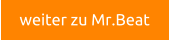 weiter zu Mr.Beat