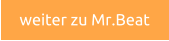 weiter zu Mr.Beat